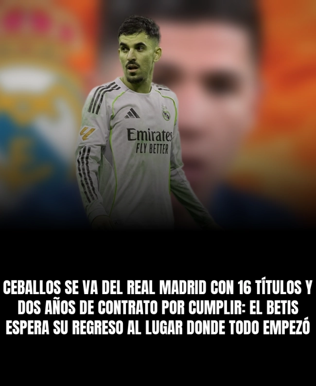Ceballos se va del Real Madrid con 16 títulos y dos años de contrato por cumplir: el Betis espera su regreso al lugar donde todo empezó