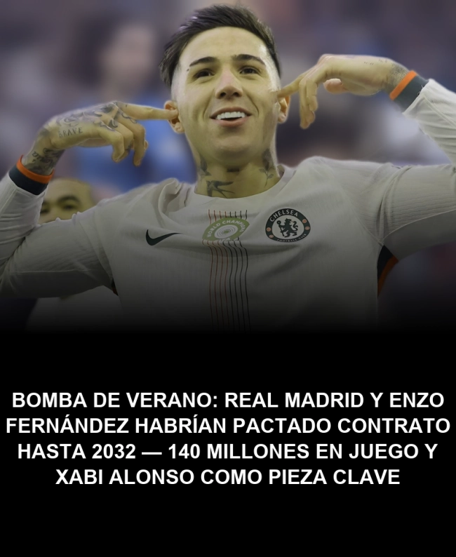 BOMBA de verano: Real Madrid y Enzo Fernández habrían pactado contrato hasta 2032 — 140 millones en juego y Xabi Alonso como pieza clave