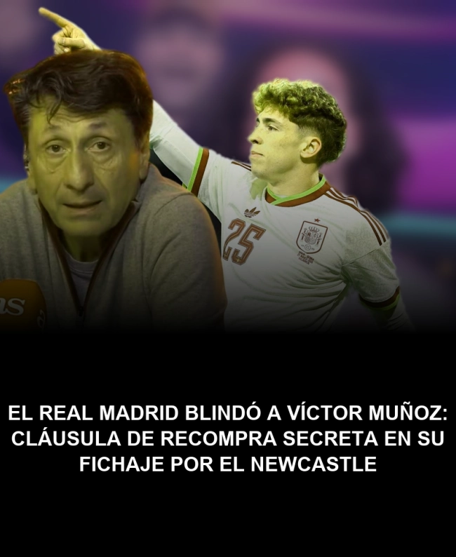 El Real Madrid blindó a Víctor Muñoz: cláusula de recompra secreta en su fichaje por el Newcastle El Real Madrid blindó a Víctor Muñoz: cláusula de recompra secreta en su fichaje por el Newcastle