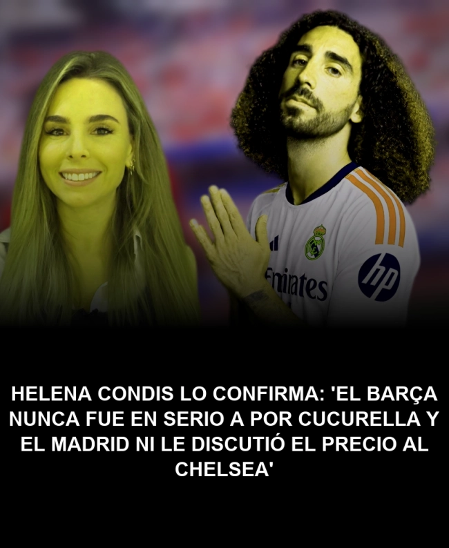 Helena Condis lo confirma: 'El Barça nunca fue en serio a por Cucurella y el Madrid ni le discutió el precio al Chelsea' Helena Condis lo confirma: 'El Barça nunca fue en serio a por Cucurella y el Madrid ni le discutió el precio al Chelsea'