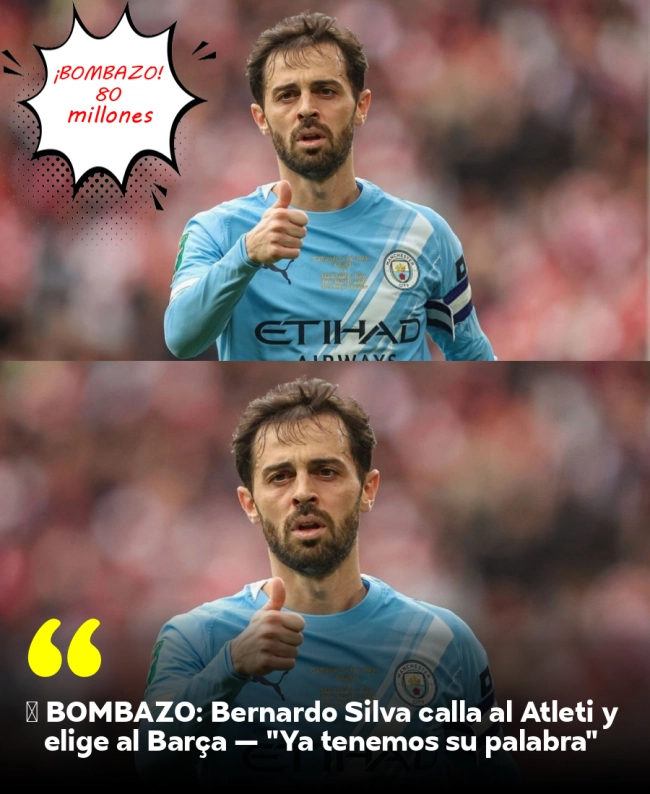 ⚡ BOMBAZO: Bernardo Silva calla al Atleti y elige al Barça —