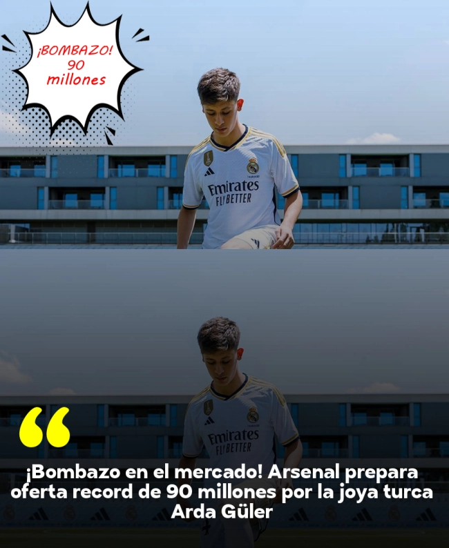 ¡Bombazo en el mercado! Arsenal prepara oferta récord de 90 millones por la joya turca Arda Güler