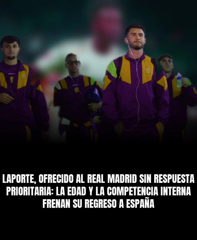Laporte, ofrecido al Real Madrid sin respuesta prioritaria: la edad y la competencia interna frenan su regreso a España