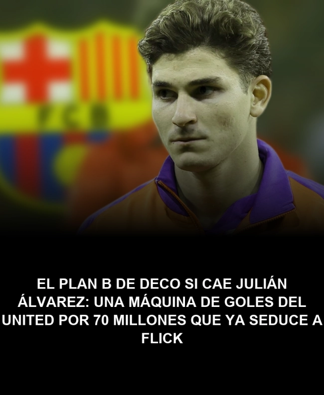 El plan B de Deco si cae Julián Álvarez: una máquina de goles del United por 70 millones que ya seduce a Flick El plan B de Deco si cae Julián Álvarez: una máquina de goles del United por 70 millones que ya seduce a Flick