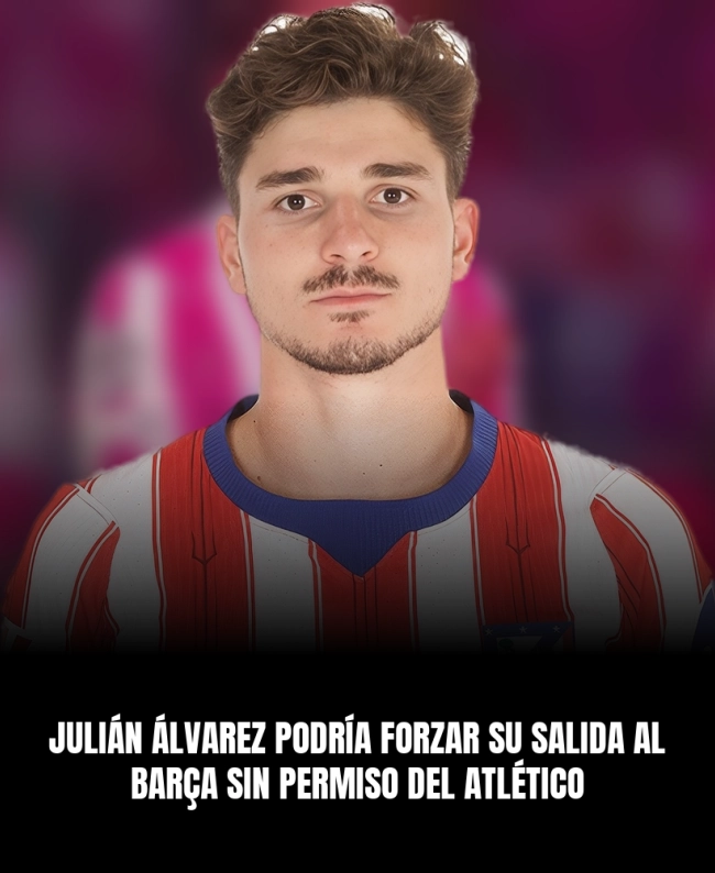 Julián Álvarez podría forzar su salida al Barça sin permiso del Atlético