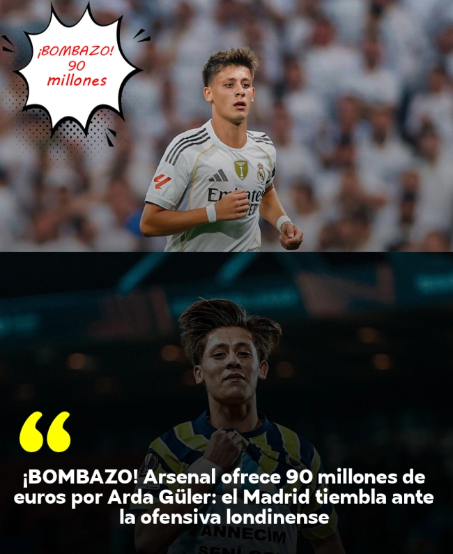¡BOMBAZO! Arsenal ofrece 90 millones de euros por Arda Güler: el Madrid tiembla ante la ofensiva londinense