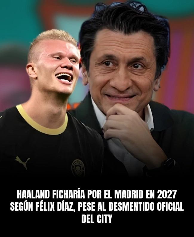 Haaland ficharía por el Madrid en 2027 según Félix Díaz, pese al desmentido oficial del City Haaland ficharía por el Madrid en 2027 según Félix Díaz, pese al desmentido oficial del City