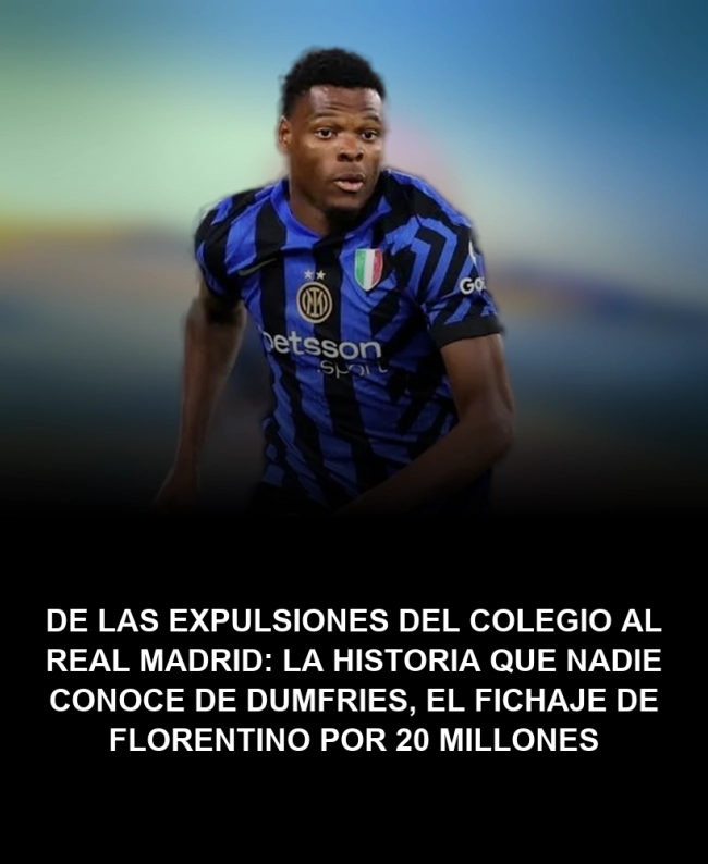 De las expulsiones del colegio al Real Madrid: la historia que nadie conoce de Dumfries, el fichaje de Florentino por 20 millones De las expulsiones del colegio al Real Madrid: la historia que nadie conoce de Dumfries, el fichaje de Florentino por 20 millones