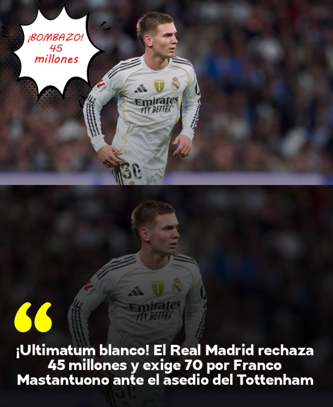 ¡Ultimátum blanco! El Real Madrid rechaza 45 millones y exige 70 por Franco Mastantuono ante el asedio del Tottenham