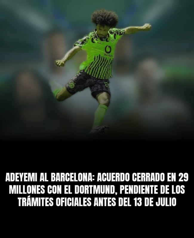 Adeyemi al Barcelona: acuerdo cerrado en 29 millones con el Dortmund, pendiente de los trámites oficiales antes del 13 de julio
