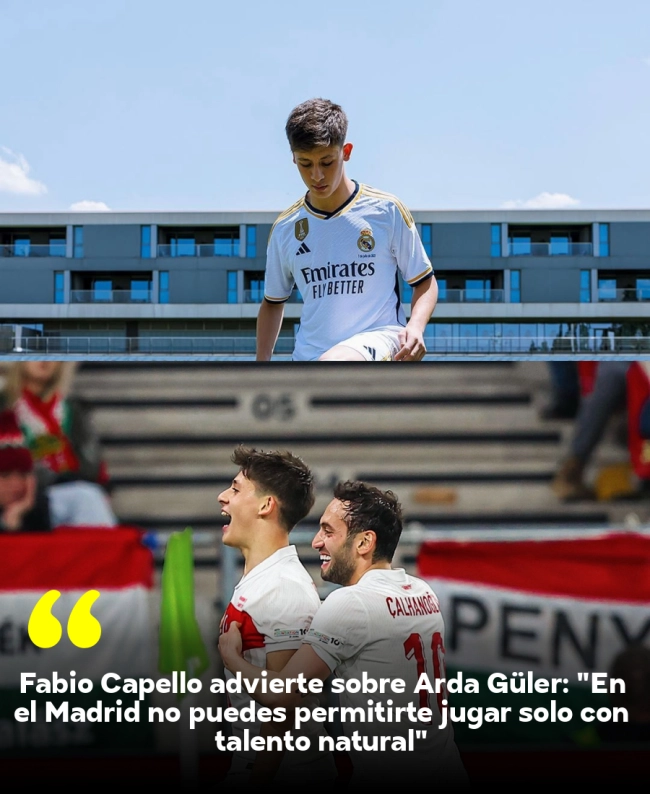 Fabio Capello advierte sobre Arda Güler: 