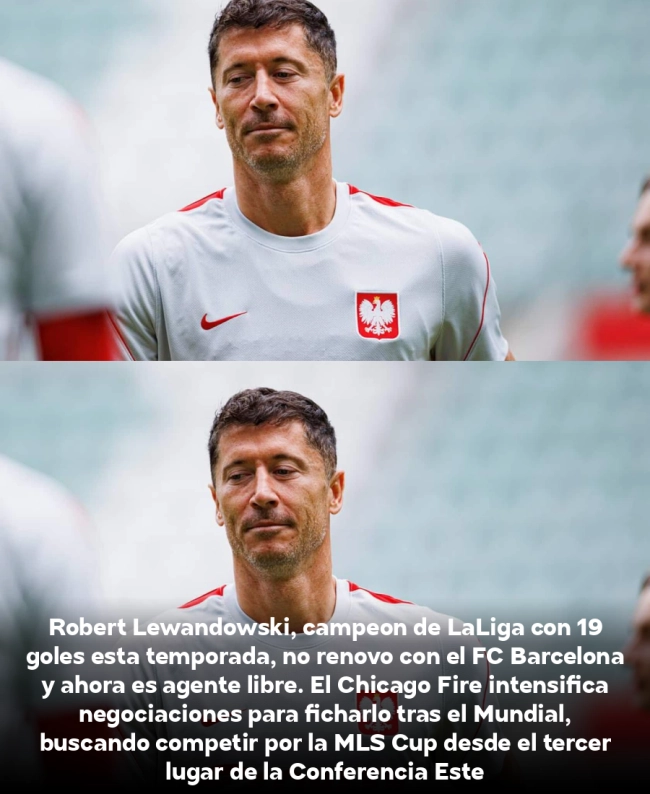 BOMBAZO: Chicago Fire confirma negociaciones avanzadas para fichar a Lewandowski como agente libre tras salir del Barcelona