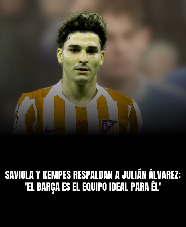 Saviola y Kempes respaldan a Julián Álvarez: 'El Barça es el equipo ideal para él'