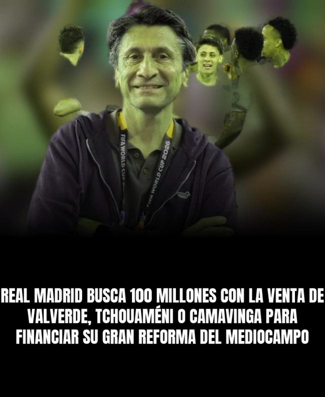 Real Madrid busca 100 millones con la venta de Valverde, Tchouaméni o Camavinga para financiar su gran reforma del mediocampo