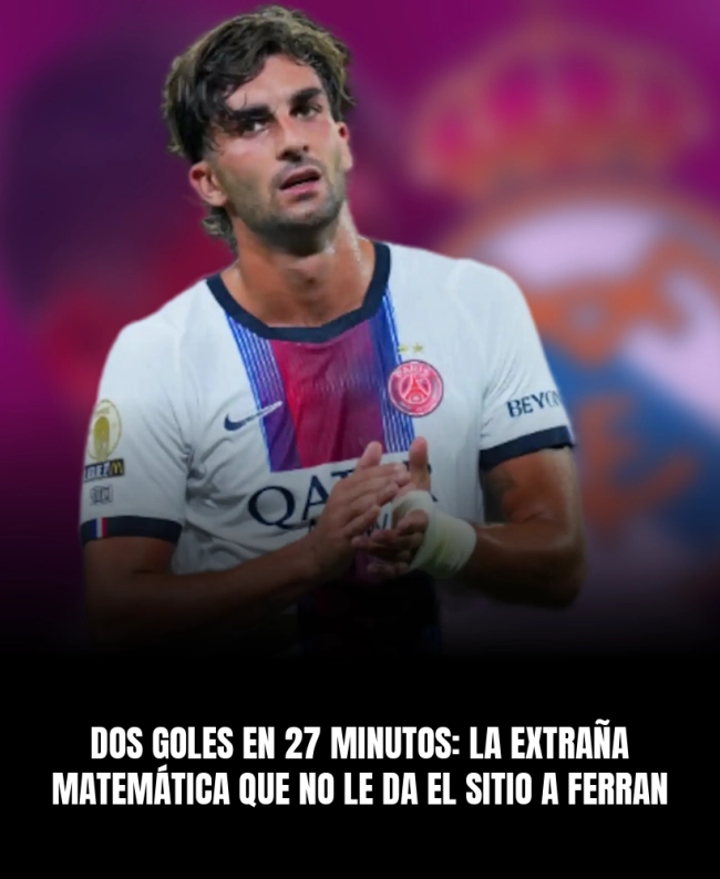 Dos goles en 27 minutos: la extraña matemática que no le da el sitio a Ferran Dos goles en 27 minutos: la extraña matemática que no le da el sitio a Ferran