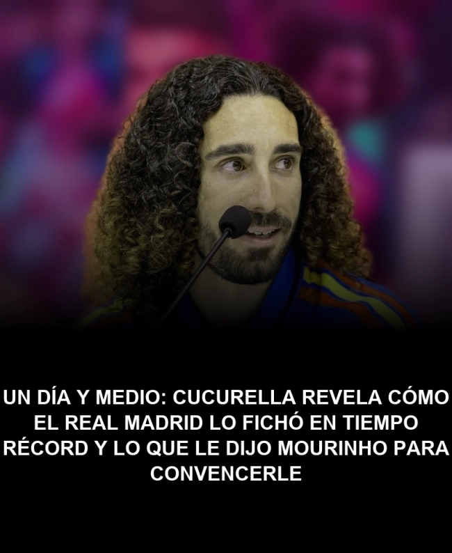 Un día y medio: Cucurella revela cómo el Real Madrid lo fichó en tiempo récord y lo que le dijo Mourinho para convencerle