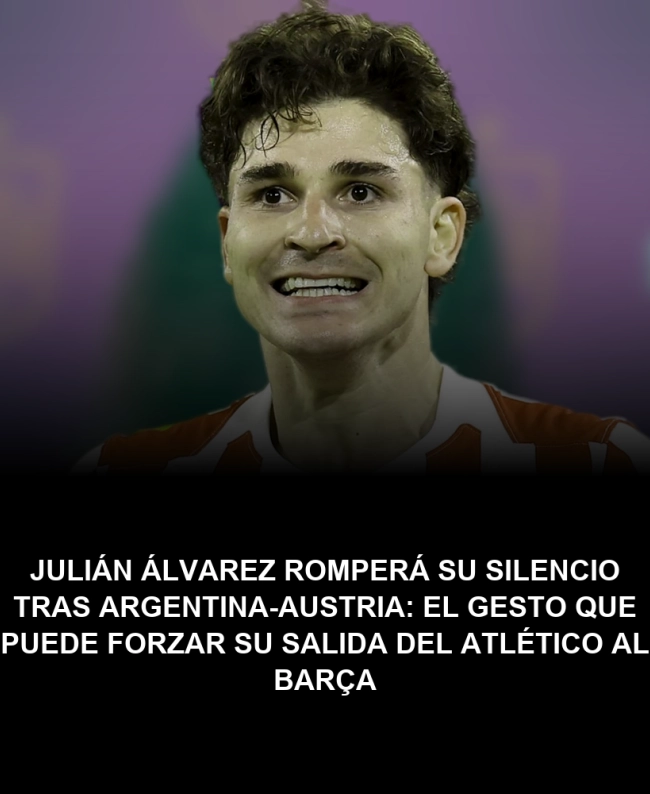 Julián Álvarez romperá su silencio tras Argentina-Austria: el gesto que puede forzar su salida del Atlético al Barça Julián Álvarez romperá su silencio tras Argentina-Austria: el gesto que puede forzar su salida del Atlético al Barça