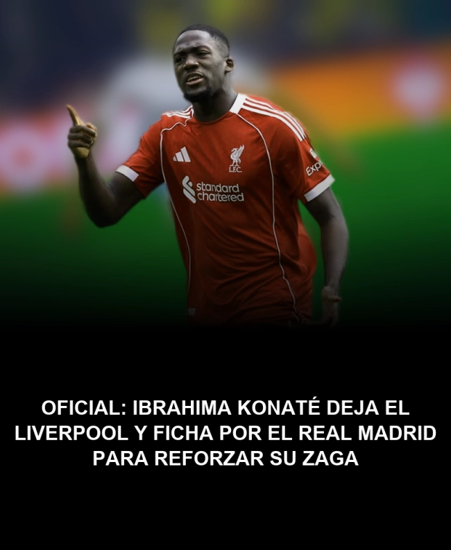 OFICIAL: Ibrahima Konaté deja el Liverpool y ficha por el Real Madrid para reforzar su zaga OFICIAL: Ibrahima Konaté deja el Liverpool y ficha por el Real Madrid para reforzar su zaga