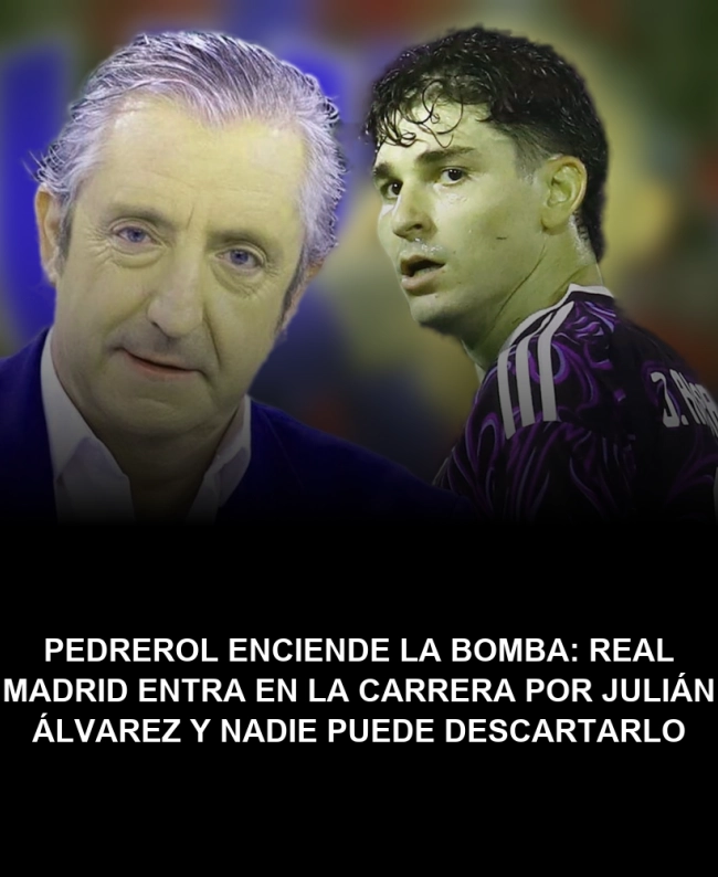 Pedrerol enciende la bomba: Real Madrid entra en la carrera por Julián Álvarez y nadie puede descartarlo Pedrerol enciende la bomba: Real Madrid entra en la carrera por Julián Álvarez y nadie puede descartarlo