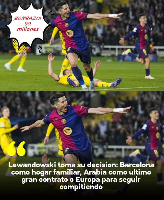 Lewandowski toma su decisión: Barcelona como hogar familiar, Arabia como último gran contrato o Europa para seguir compitiendo Lewandowski toma su decisión: Barcelona como hogar familiar, Arabia como último gran contrato o Europa para seguir compitiendo