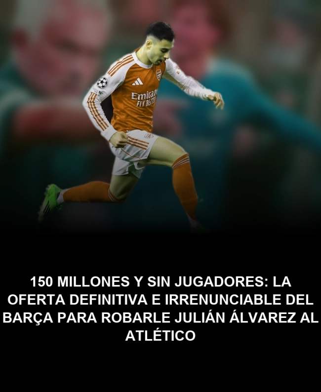 150 millones y sin jugadores: la oferta definitiva e irrenunciable del Barça para robarle Julián Álvarez al Atlético 150 millones y sin jugadores: la oferta definitiva e irrenunciable del Barça para robarle Julián Álvarez al Atlético
