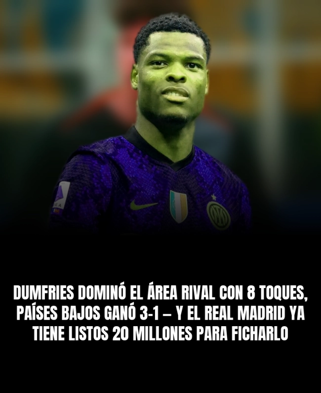 Dumfries dominó el área rival con 8 toques, Países Bajos ganó 3-1 — y el Real Madrid ya tiene listos 20 millones para ficharlo