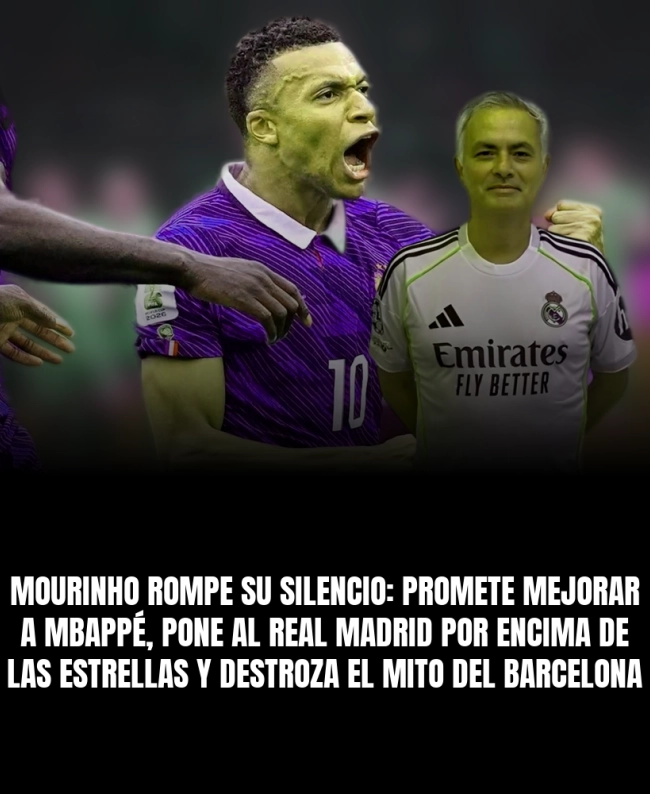Mourinho rompe su silencio: promete mejorar a Mbappé, pone al Real Madrid por encima de las estrellas y destroza el mito del Barcelona