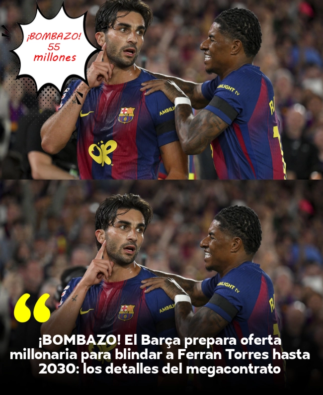 ¡BOMBAZO! El Barça prepara oferta millonaria para blindar a Ferran Torres hasta 2030: los detalles del megacontrato ¡BOMBAZO! El Barça prepara oferta millonaria para blindar a Ferran Torres hasta 2030: los detalles del megacontrato