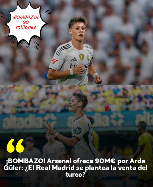 ¡BOMBAZO! Arsenal ofrece 90M€ por Arda Güler: ¿El Real Madrid se plantea la venta del turco?