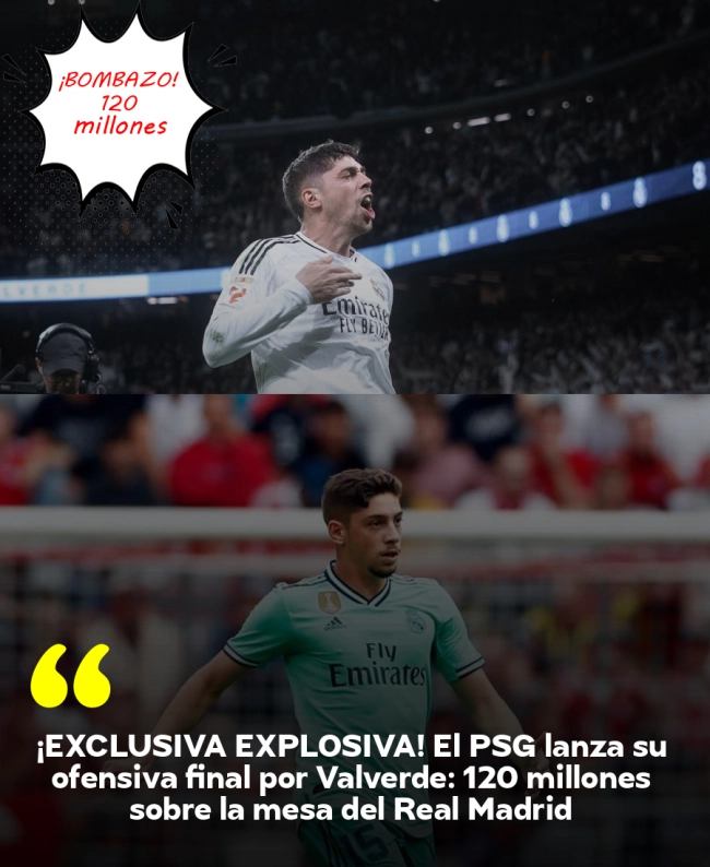 ¡EXCLUSIVA EXPLOSIVA! El PSG lanza su ofensiva final por Valverde: 120 millones sobre la mesa del Real Madrid