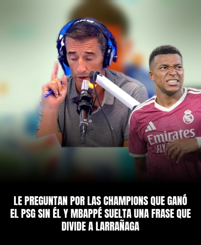 Le preguntan por las Champions que ganó el PSG sin él y Mbappé suelta una frase que divide a Larrañaga Le preguntan por las Champions que ganó el PSG sin él y Mbappé suelta una frase que divide a Larrañaga