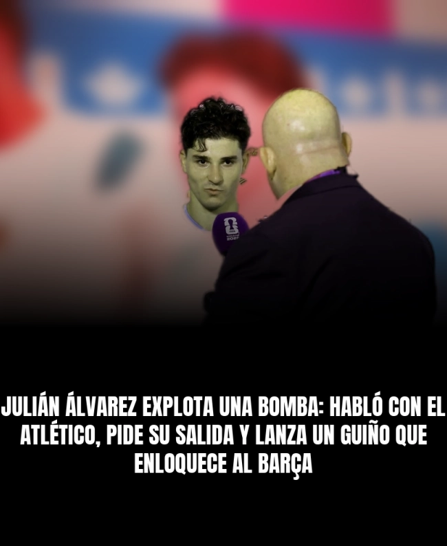 Julián Álvarez explota una bomba: habló con el Atlético, pide su salida y lanza un guiño que enloquece al Barça Julián Álvarez explota una bomba: habló con el Atlético, pide su salida y lanza un guiño que enloquece al Barça