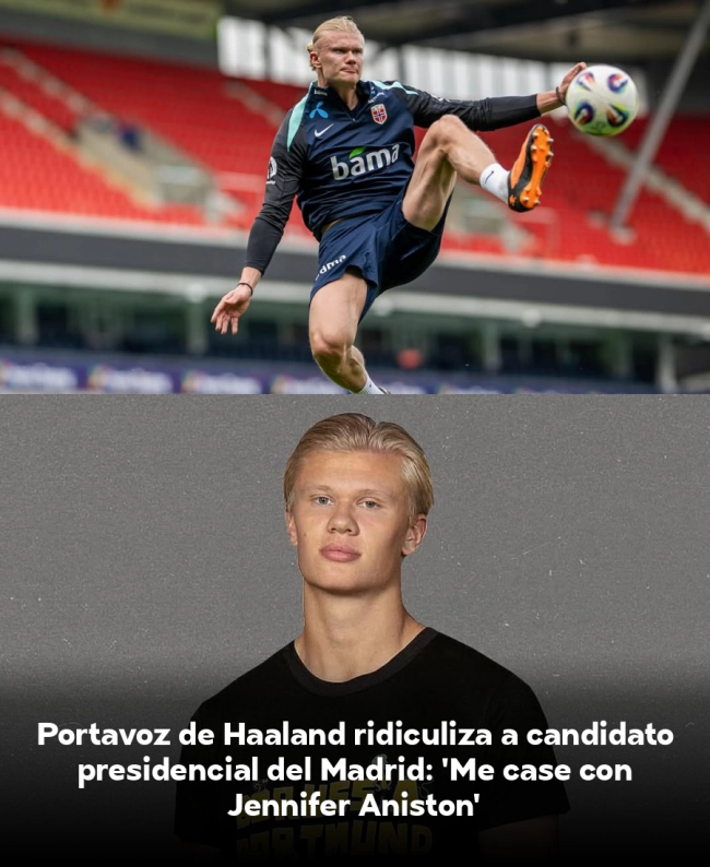 Portavoz de Haaland ridiculiza a candidato presidencial del Madrid: 'Me casé con Jennifer Aniston'