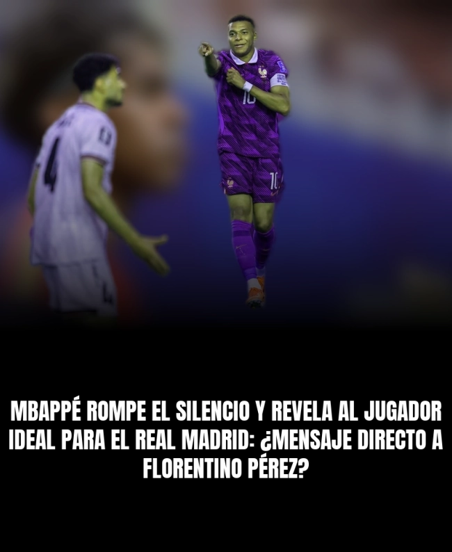 Mbappé rompe el silencio y revela al jugador ideal para el Real Madrid: ¿Mensaje directo a Florentino Pérez? Mbappé rompe el silencio y revela al jugador ideal para el Real Madrid: ¿Mensaje directo a Florentino Pérez?