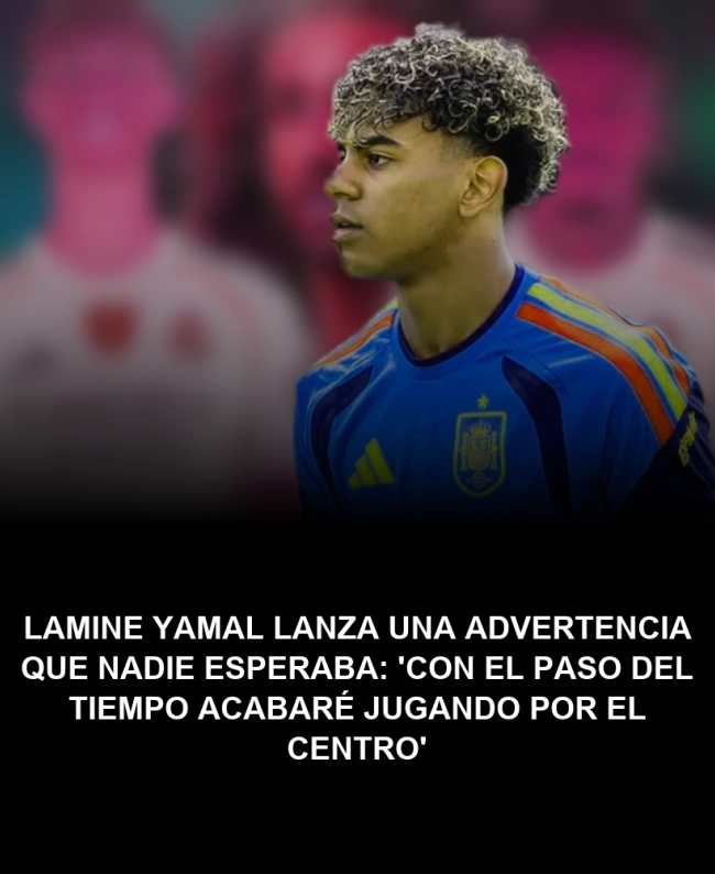 Lamine Yamal lanza una advertencia que nadie esperaba: 'Con el paso del tiempo acabaré jugando por el centro' Lamine Yamal lanza una advertencia que nadie esperaba: 'Con el paso del tiempo acabaré jugando por el centro'
