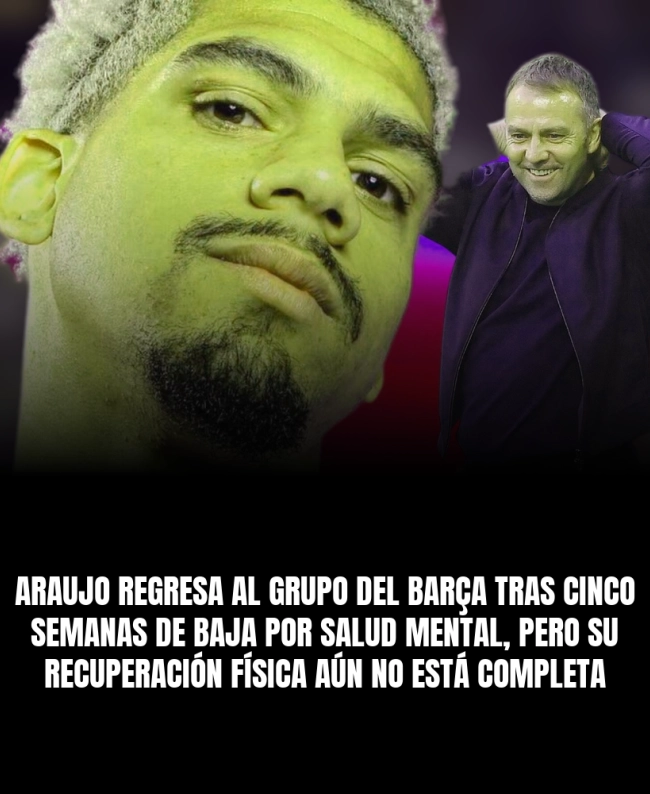 Araujo regresa al grupo del Barça tras cinco semanas de baja por salud mental, pero su recuperación física aún no está completa