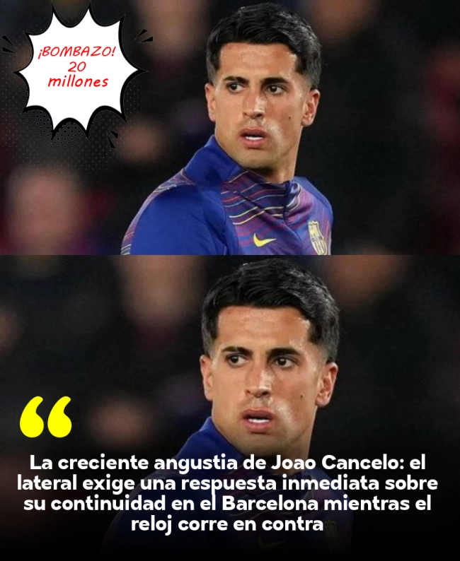 La creciente angustia de João Cancelo: el lateral exige una respuesta inmediata sobre su continuidad en el Barcelona mientras el reloj corre en contra