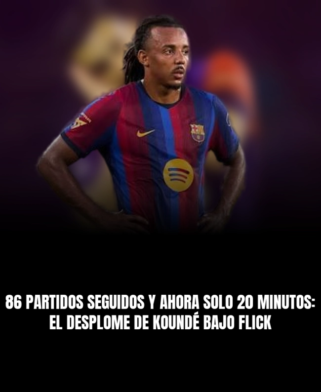 86 partidos seguidos y ahora solo 20 minutos: el desplome de Koundé bajo Flick 86 partidos seguidos y ahora solo 20 minutos: el desplome de Koundé bajo Flick