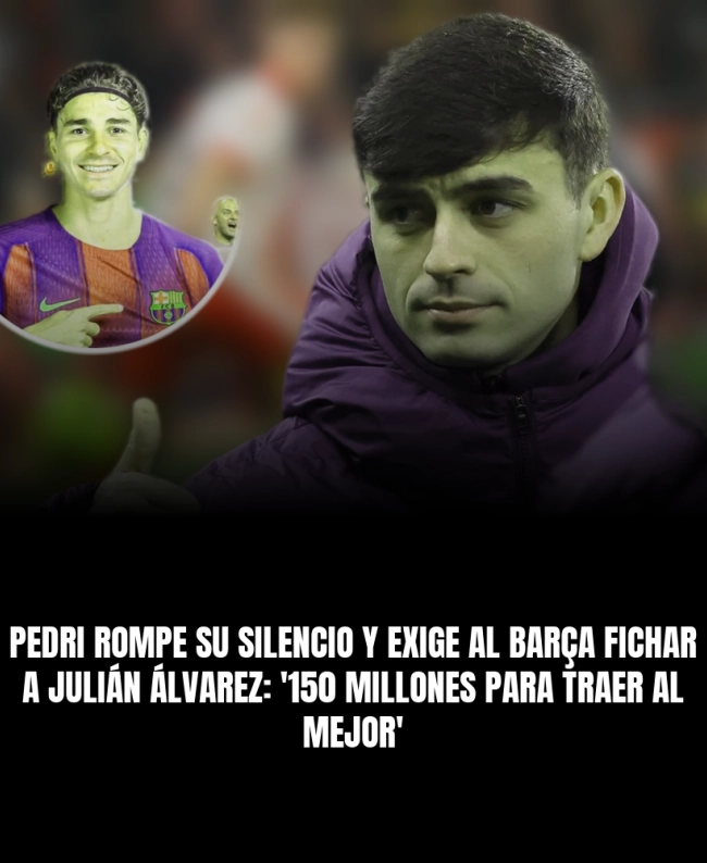 Pedri rompe su silencio y exige al Barça fichar a Julián Álvarez: '150 millones para traer al mejor'