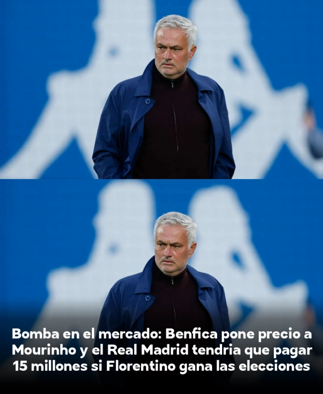 Bomba en el mercado: Benfica pone precio a Mourinho y el Real Madrid tendría que pagar 15 millones si Florentino gana las elecciones