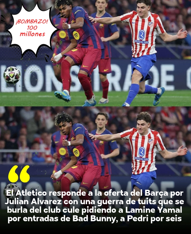 El Atlético responde a la oferta del Barça por Julián Álvarez con una guerra de tuits que se burla del club culé pidiendo a Lamine Yamal por entradas de Bad Bunny, a Pedri por seis pases de concierto y a Raphinha en un 'tres por uno' antes de soltar un comunicado durísimo contra las 'fake news' y los 'favores políticos' del Barcelona El Atlético responde a la oferta del Barça por Julián Álvarez con una guerra de tuits que se burla del club culé pidiendo a Lamine Yamal por entradas de Bad Bunny, a Pedri por seis pases de concierto y a Raphinha en un 'tres por uno' antes de soltar un comunicado durísimo contra las 'fake news' y los 'favores políticos' del Barcelona