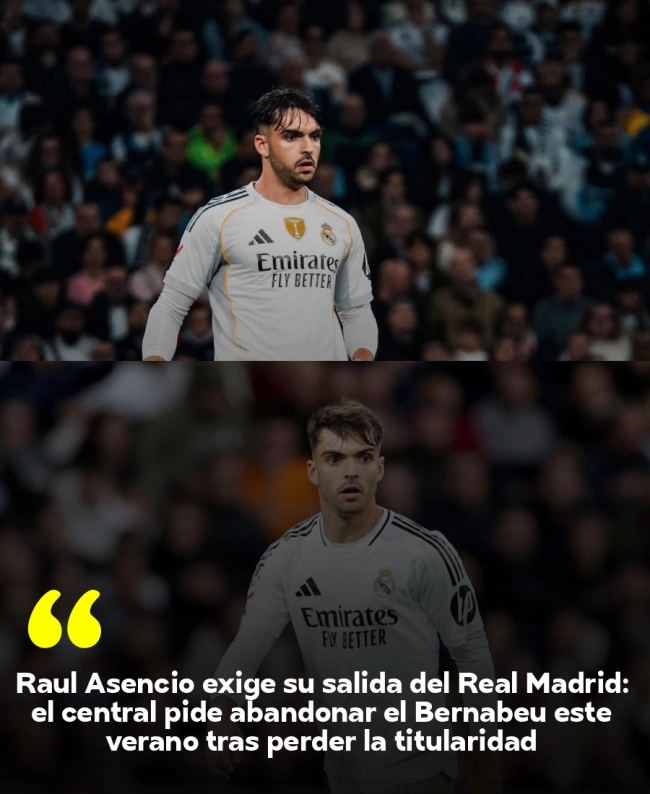 Raúl Asencio exige su salida del Real Madrid: el central pide abandonar el Bernabéu este verano tras perder la titularidad