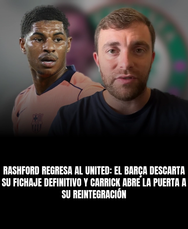 Rashford regresa al United: el Barça descarta su fichaje definitivo y Carrick abre la puerta a su reintegración Rashford regresa al United: el Barça descarta su fichaje definitivo y Carrick abre la puerta a su reintegración