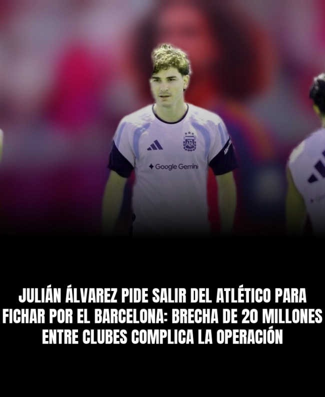 Julián Álvarez pide salir del Atlético para fichar por el Barcelona: brecha de 20 millones entre clubes complica la operación