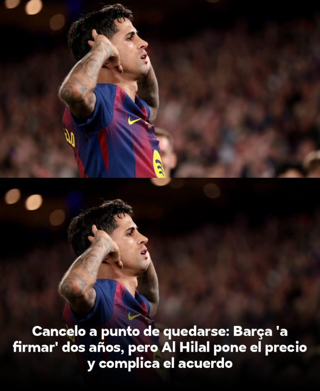 Cancelo a punto de quedarse: Barça 'a firmar' dos años, pero Al Hilal pone el precio y complica el acuerdo