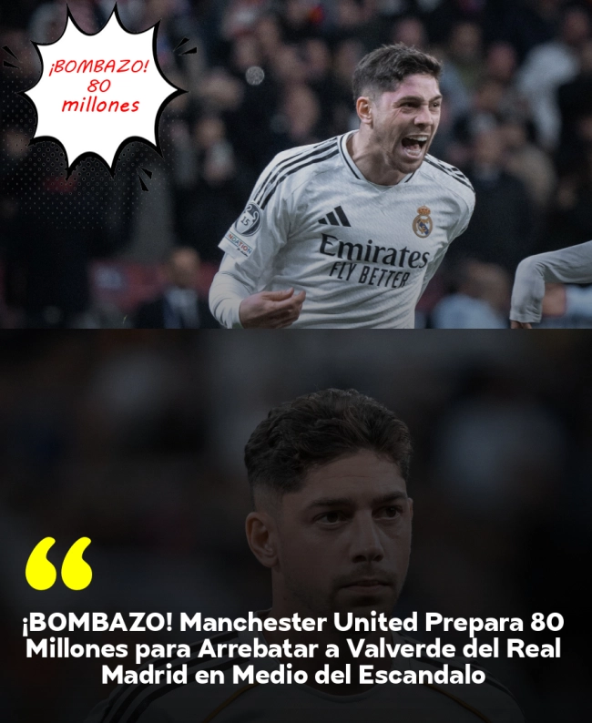 ¡BOMBAZO! Manchester United Prepara 80 Millones para Arrebatar a Valverde del Real Madrid en Medio del Escándalo