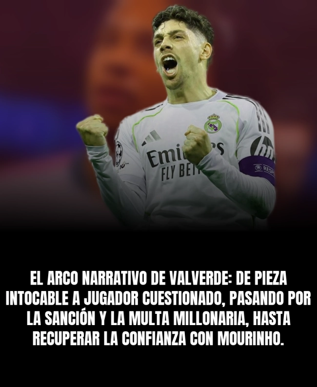 El arco narrativo de Valverde: de pieza intocable a jugador cuestionado, pasando por la sanción y la multa millonaria, hasta recuperar la confianza con Mourinho.