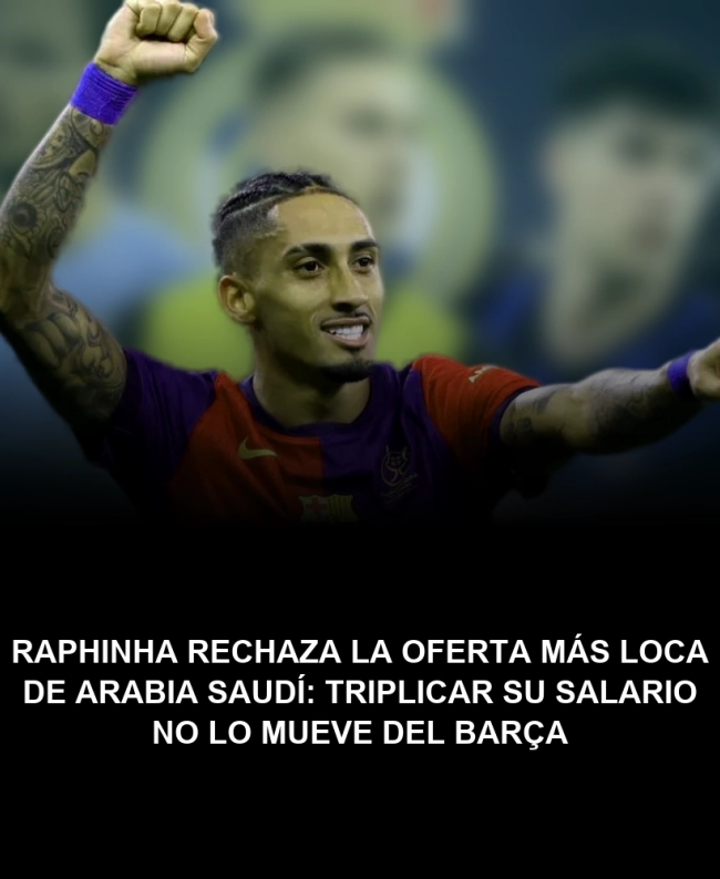 Raphinha rechaza la oferta más loca de Arabia Saudí: triplicar su salario no lo mueve del Barça Raphinha rechaza la oferta más loca de Arabia Saudí: triplicar su salario no lo mueve del Barça