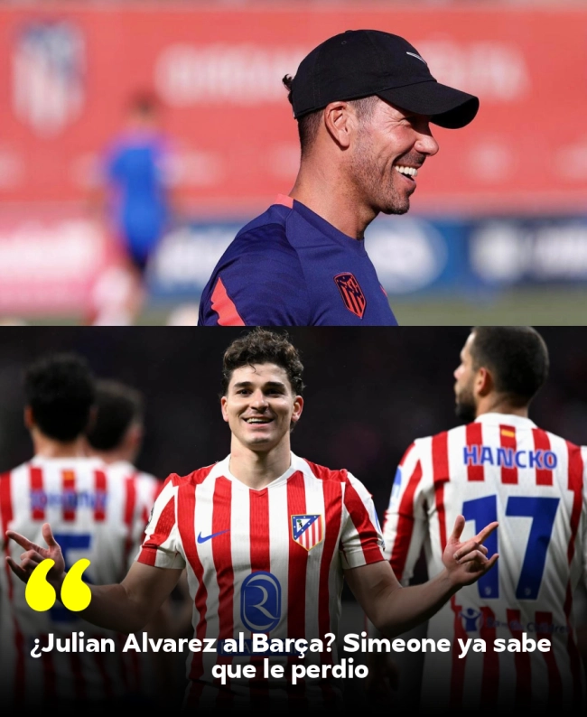 ¿Julián Álvarez al Barça? Simeone ya sabe que le perdió ¿Julián Álvarez al Barça? Simeone ya sabe que le perdió