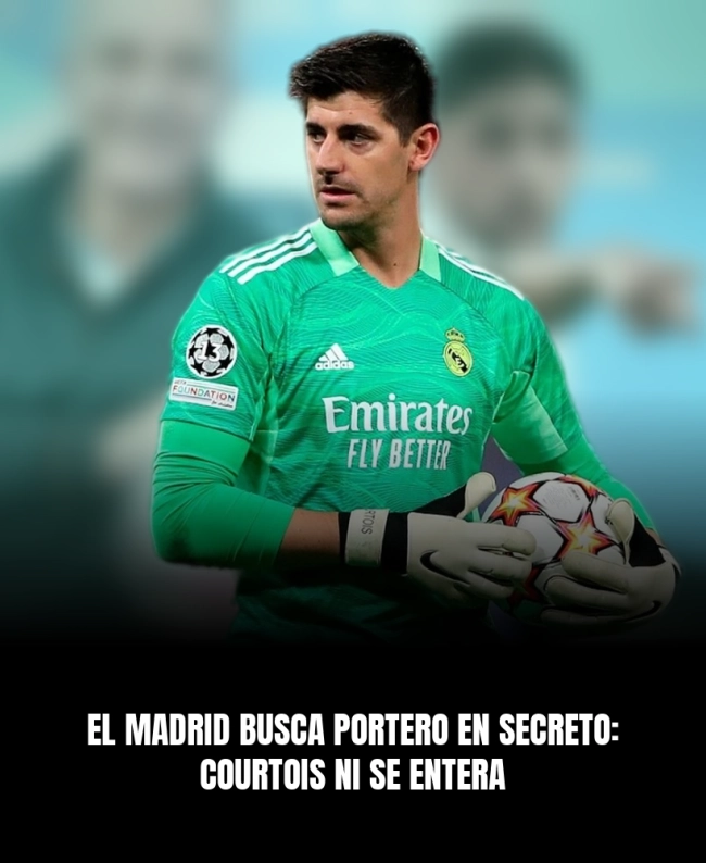 El Madrid busca portero en secreto: Courtois ni se entera El Madrid busca portero en secreto: Courtois ni se entera